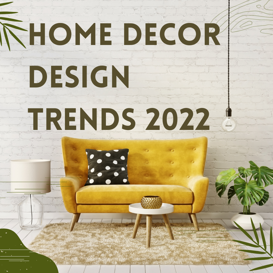 home Decor design trends for 2022